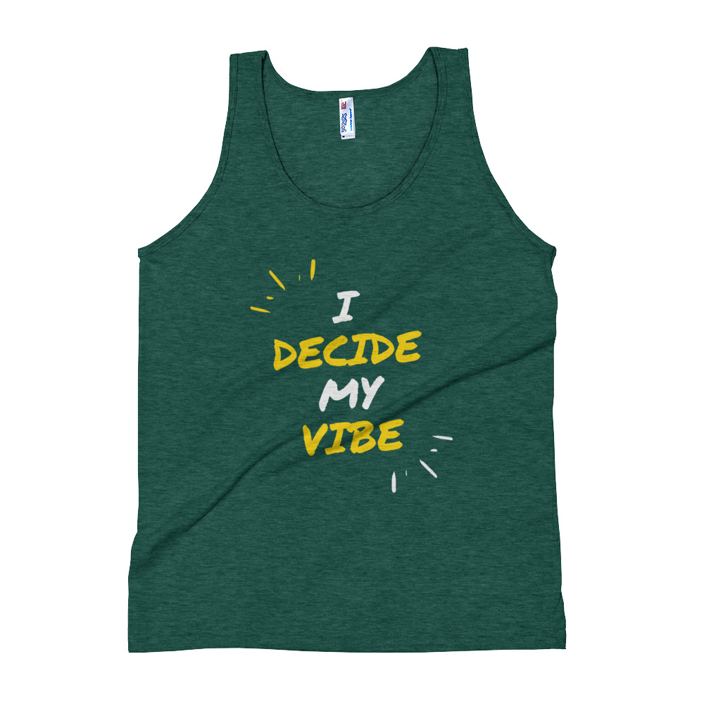 Unisex Tank Top - I Decide My Vibe