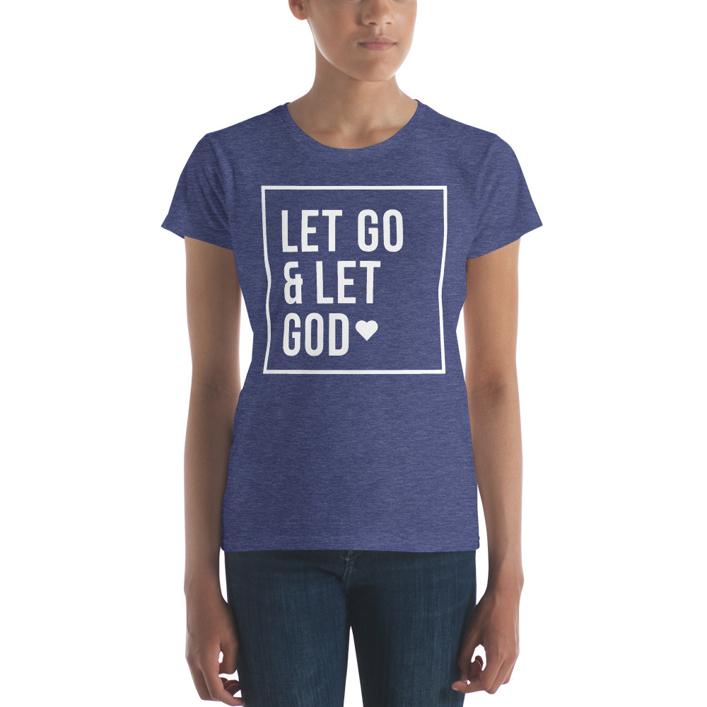 Women's Short Sleeve T-Shirt - Let Go & Let God
